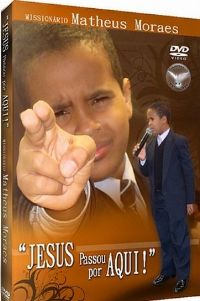 Jesus Passou por Aqui - Missionrio Matheus Moraes